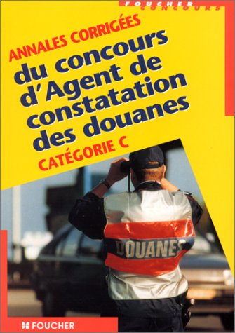 Annales corrigées du concours d'agent de constatation des douanes : Catégorie C