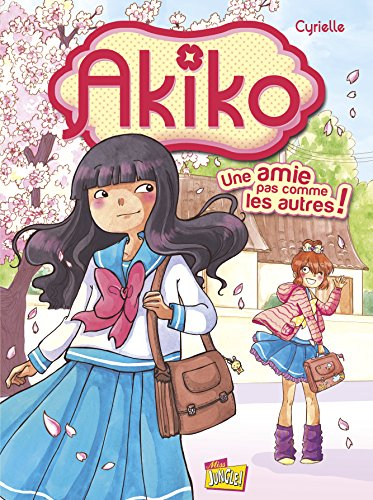 Akiko. Vol. 1. Une amie pas comme les autres !
