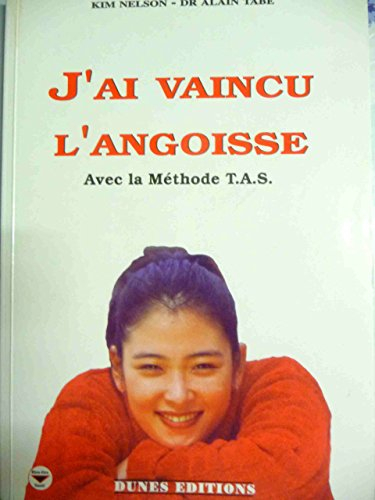 J'ai vaincu l'angoisse : avec la méthode TAS