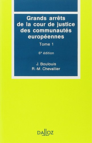 Grands arrêts de la Cour de justice des Communautés européennes. Vol. 1. Caractères généraux du droi