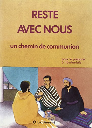 Reste avec nous : un chemin de communion : pour préparer l'Eucharistie : à partir de 9 ans