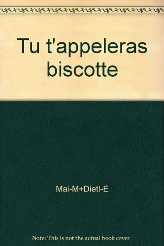 Tu t'appelleras Biscotte