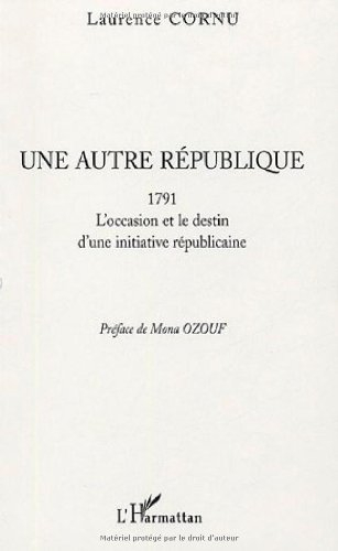 Une autre république : 1791 : l'occasion et le destin d'une initiative républicaine