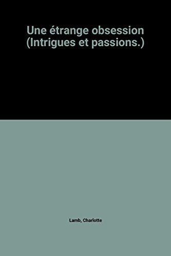 une étrange obsession (intrigues et passions.)