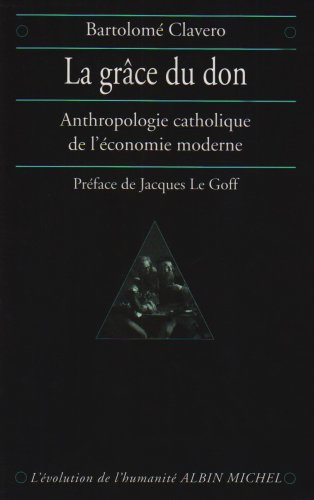 La grâce du don : anthropologie catholique de l'économie moderne