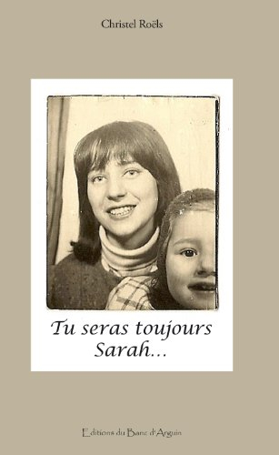 Tu seras toujours Sarah... : je me suis appelée Thérèse, après une nuit d'orage