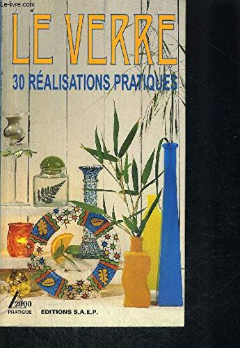 Le verre : 30 réalisations pratiques