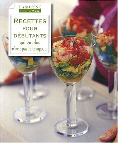 Recettes pour débutants qui en plus n'ont pas le temps...