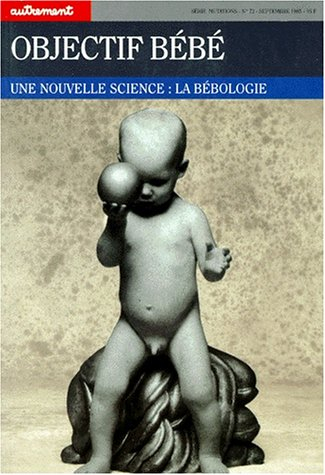 Autrement, n° 72. Objectif bébé