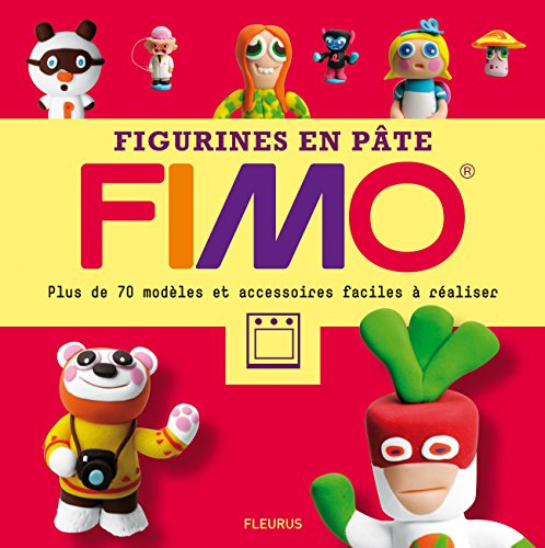 Figurines en pâte Fimo : plus de 70 modèles et accessoires faciles à réaliser