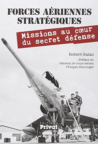 Forces aériennes stratégiques : missions au coeur du secret défense