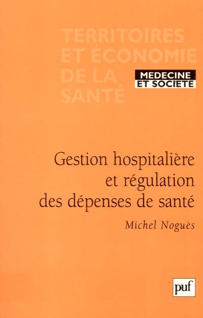 Gestion hospitalière et régulation des dépenses de santé : la fin d'un conflit ?