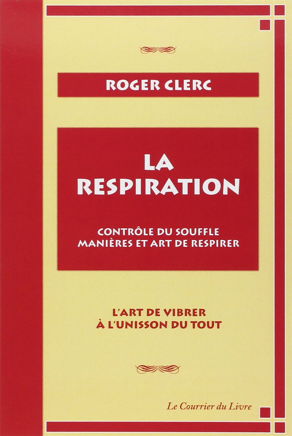 La respiration : contrôle du souffle, manières et art de respirer : l'art de vibrer à l'unisson du t