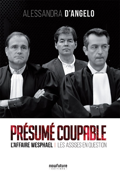 Présumé coupable : l'affaire Wesphael, les assises en question