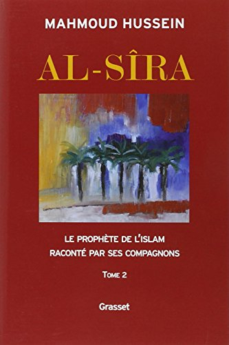 Al- Sîra : le Prophète de l'islam raconté par ses compagnons. Vol. 2