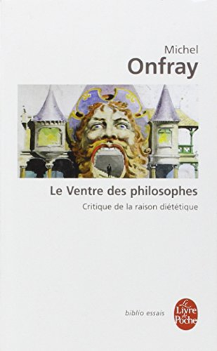 Le ventre des philosophes : critique de la raison diététique