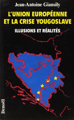 L'Union européenne et la crise yougoslave : illusions et réalités