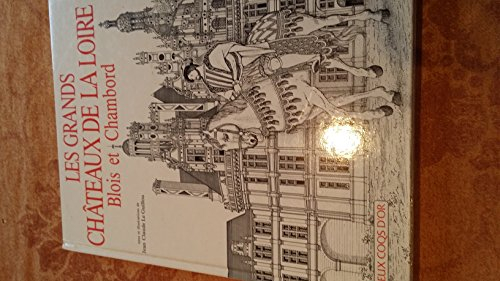 Les grands châteaux de la Loire : Blois et Chambord