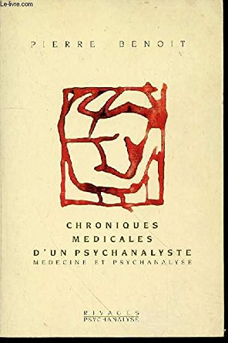 Chroniques médicales d'un psychanalyste : médecine et psychanalyse