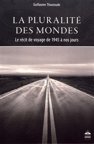 la pluralité des mondes : le récit de voyage de 1945 à nos jours