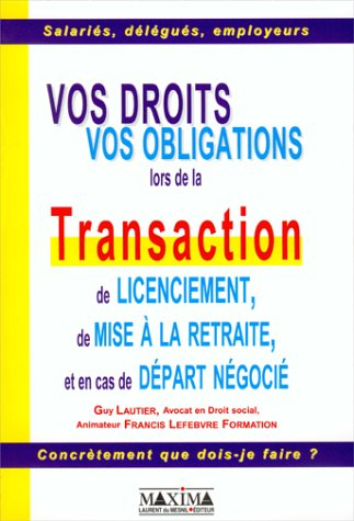 Vos droits, vos obligations lors de la transaction de licenciement, de mise à la retraite et en cas 