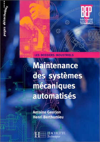Maintenance des systèmes mécaniques automatisés, BEP 2nde professionnelle terminale : les dossiers i