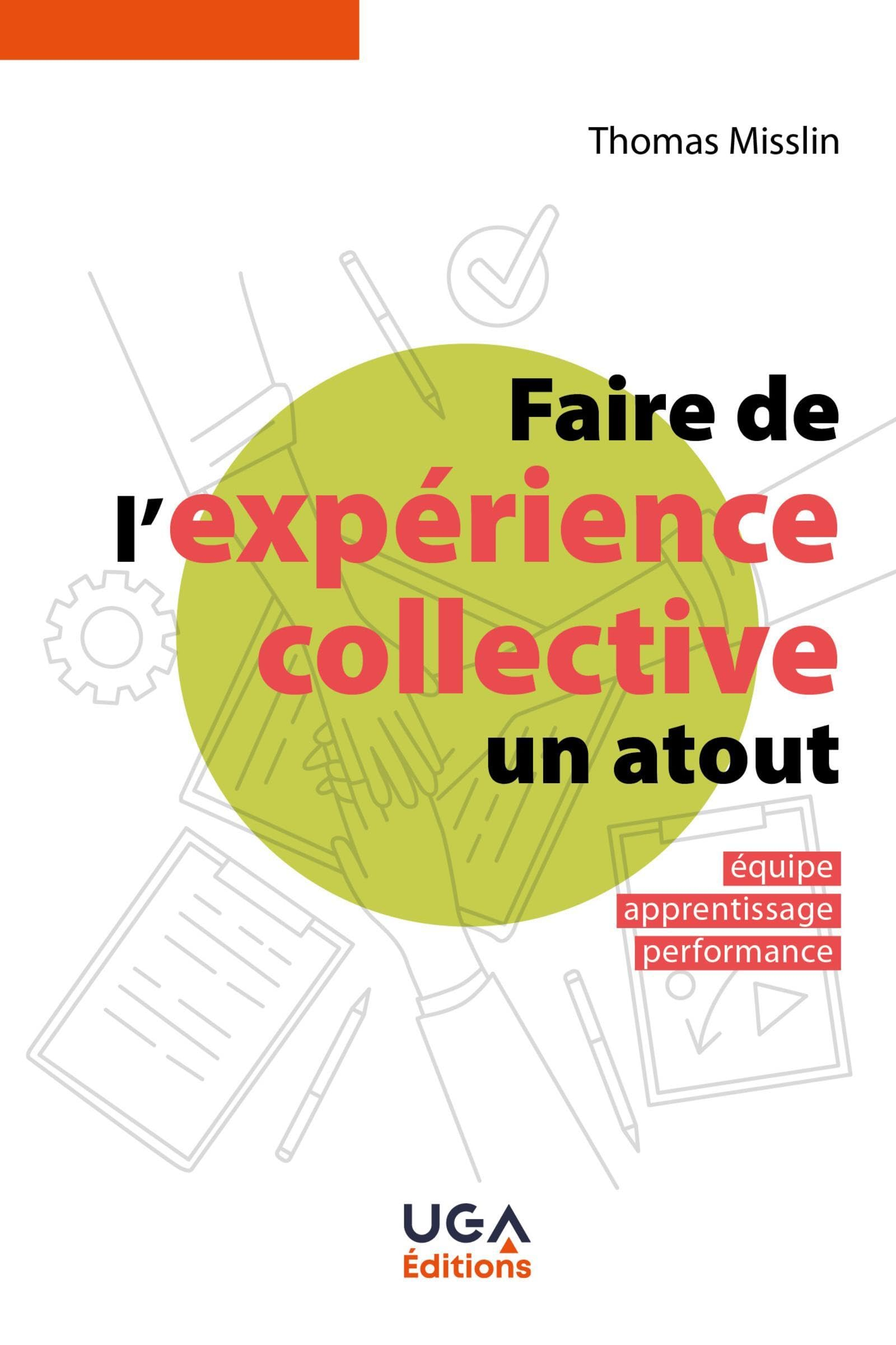 Faire de l'expérience collective un atout : équipe, apprentissage, performance