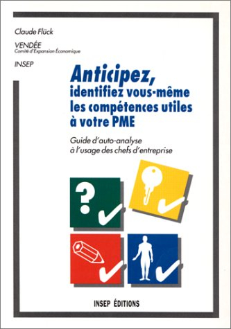 Anticipez, identifiez vous même les compétences utiles à votre PME : guide d'auto-analyse à l'usage 