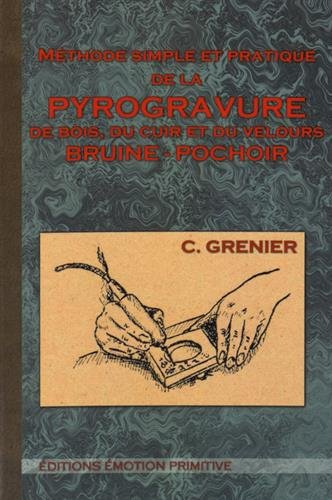 Méthode simple et pratique de la pyrogravure de bois, de cuir et du velours Bruine-Pochoir