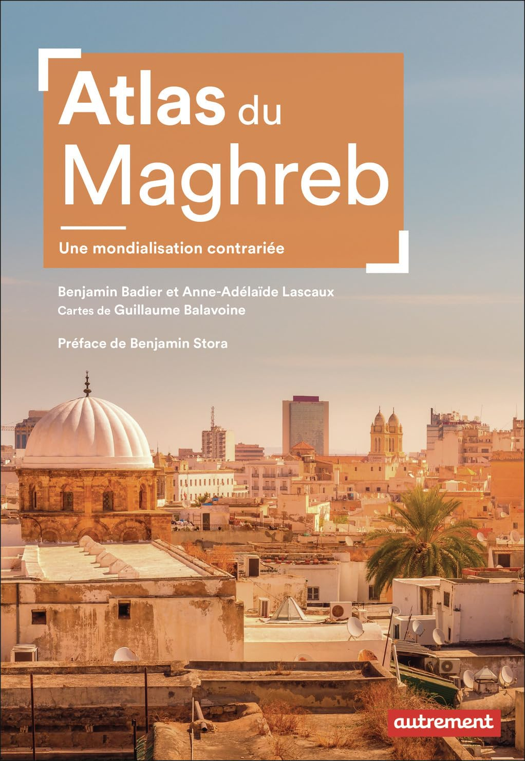 Atlas du Maghreb : une mondialisation contrariée