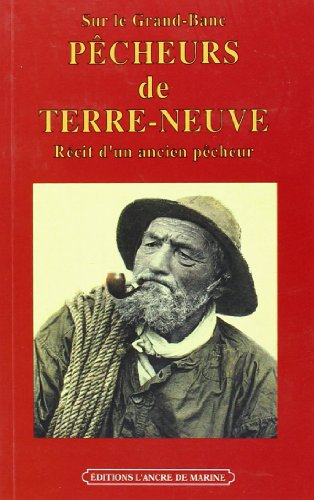 Pêcheurs de Terre-Neuve : récit d'un ancien pêcheur