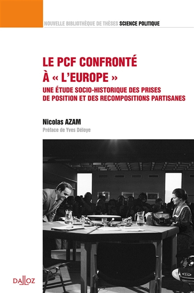 Le PCF confronté à l'Europe : une étude socio-historique des prises de position et des recomposition