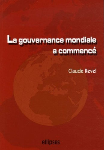 La gouvernance mondiale a commencé : acteurs, enjeux, influences... et demain ?
