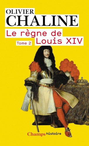 Le règne de Louis XIV. Vol. 2. Vingt millions de Français et Louis XIV