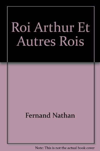 Le roi Arthur et autres rois