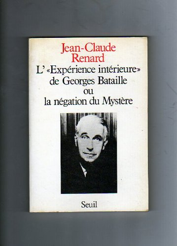 L'Expérience intérieure de Georges Bataille ou la Négation du mystère