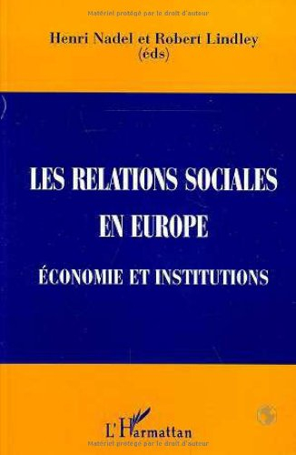 Les relations sociales en Europe : économie et institutions