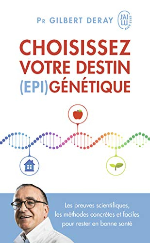 Choisissez votre destin (épi)génétique : les preuves scientifiques, les méthodes concrètes et facile