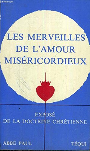 Les Merveilles de l'amour miséricordieux : exposé de la doctrine chrétienne