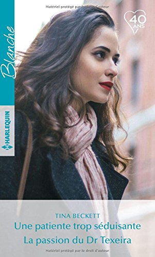 Une patiente trop séduisante. La passion du Dr Texeira
