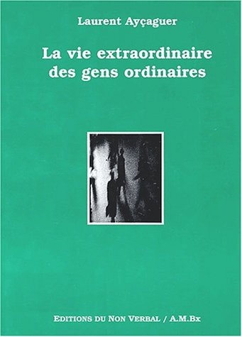 La vie extraordinaire des gens ordinaires