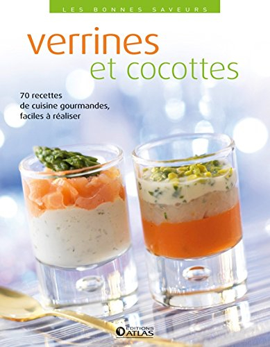 Verrines et cocottes : 70 recettes de cuisine gourmandes, faciles à réaliser