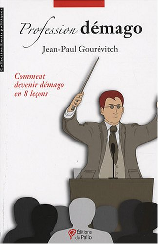 Profession démago : comment devenir démago en 8 leçons