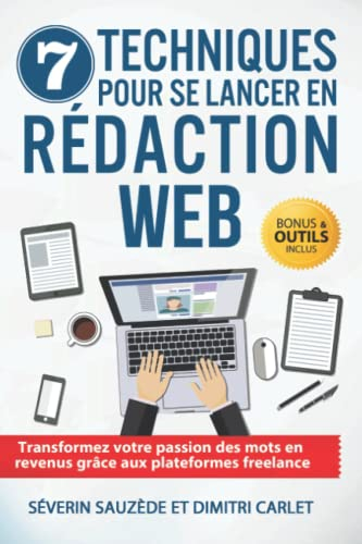 7 Techniques pour se Lancer en Rédaction Web: Transformez votre passion des mots en revenus grâce au
