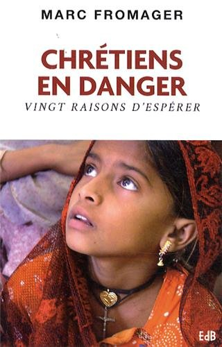 Chrétiens en danger : vingt raisons d'espérer