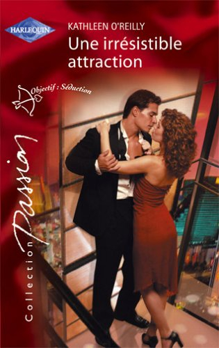 Une irrésistible attraction : objectif : séduction