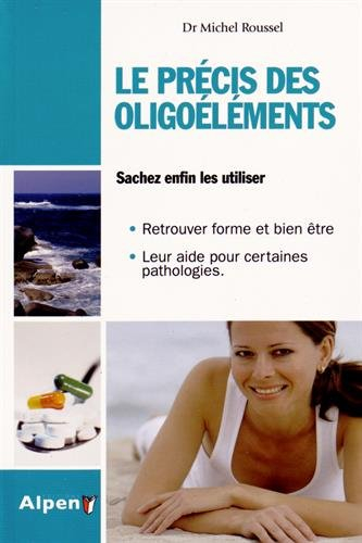 Le précis des oligoéléments : les minéraux et oligoéléments essentiels à notre santé