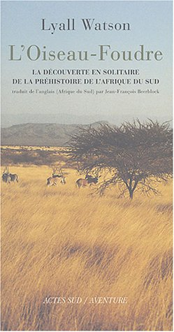 L'oiseau-foudre : la découverte en solitaire de la préhistoire de l'Afrique du Sud (Adrian Boshier 1