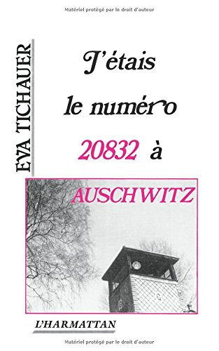 J'étais le numéro 20832 à Auschwitz