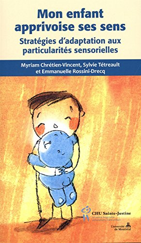 Mon enfant apprivoise ses sens : stratégies d'adpatation aux particularités sensorielles